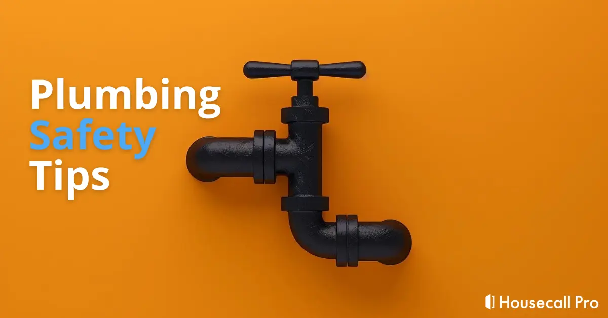 - Housecall Pro Plumbing Safety Tips