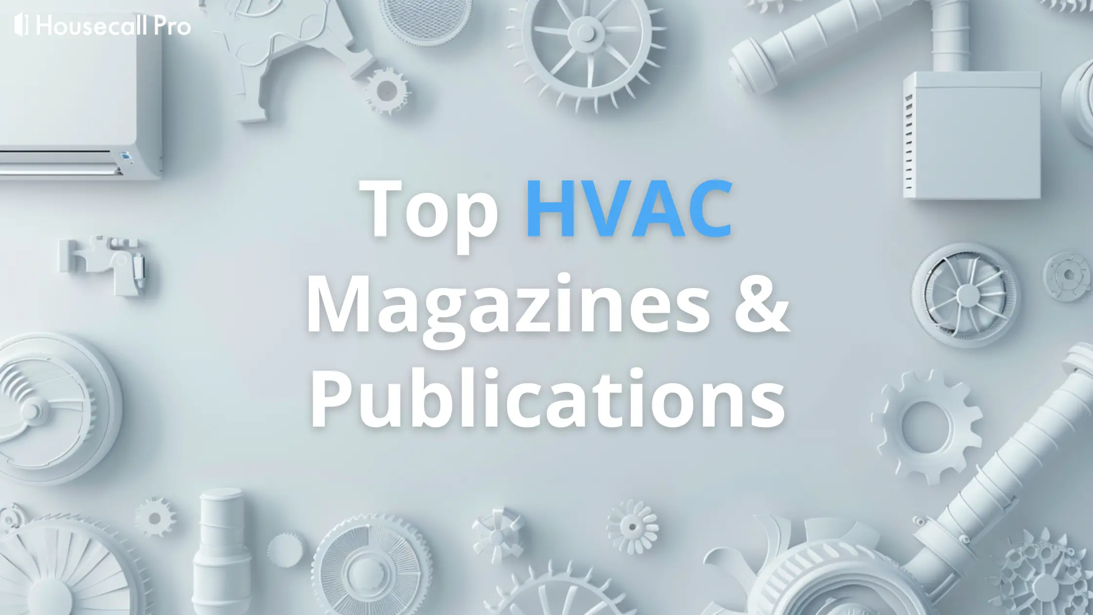 - Housecall Pro 13 Top HVAC Magazines & Publications to Follow for Industry News