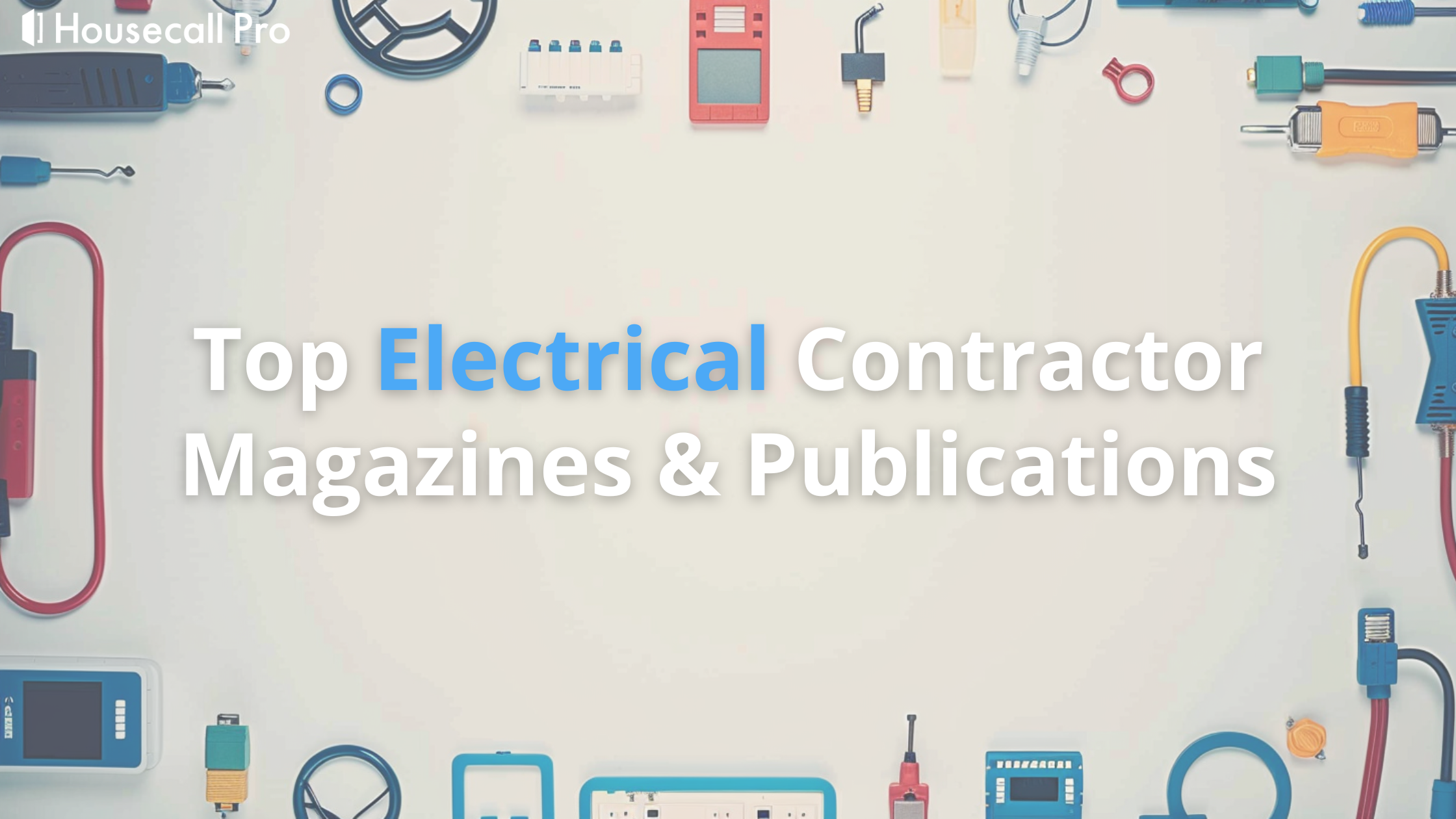 - Housecall Pro Top Electrical Contractor Magazines & Publications