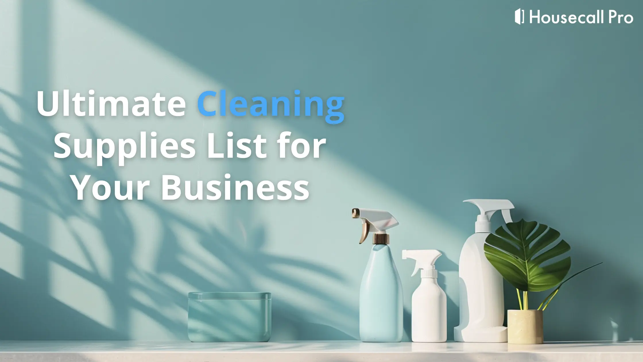 - Housecall Pro Ultimate Cleaning Supplies List for Your Business